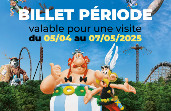 BILLET PERIODE Parc Astérix - E-billet pour une visite du 05/04 au 07/05/2025