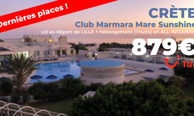 CRÈTE ⚠️Dernières places ! ⚠️ Séjour Club Marmara Mare Sunshine