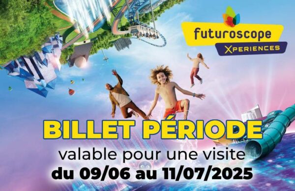 BILLET PERIODE Futuroscope – E-billet pour une visite du 09/06 au 11/07/2025