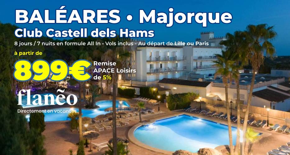 Baléares Club Castell dels hams avec Flaneo et Apace Loisirs