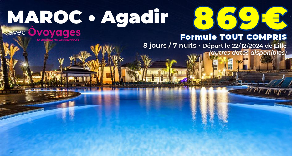 Le Maroc & Agadir au Ôclub Experience Les Dunes D’Or avec O Voyages