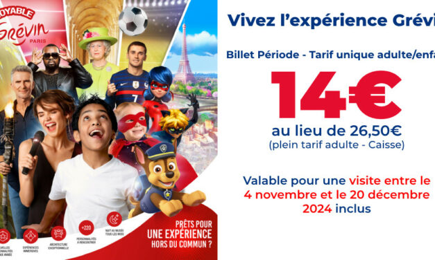 Billet Période MUSÉ GRÉVIN pour une visite du 4/11 au 20/12/2024