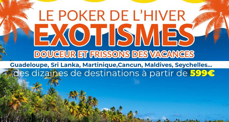 Le Poker de l’hiver avec Exotismes : plus aucune raison de ne pas partir !